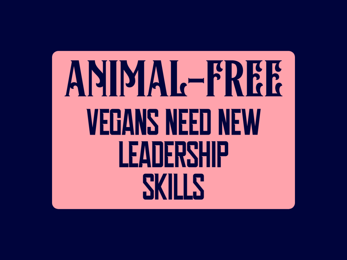 Vegans Need New Leadership Skills