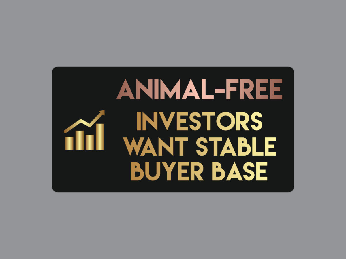 Investors Looking For A Stable Buyer Base For Animal-Free
